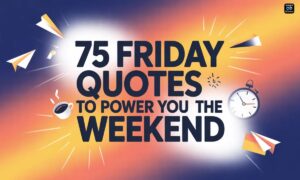 75-friday-quotes-to-power-you-into-the-weekend